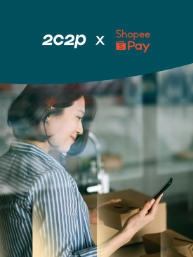 ‘2C2P’ และ ‘ShopeePay’ จับมือพันธมิตร ขับเคลื่อนการชำระเงินดิจิทัล