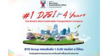 BTS กรุ๊ปฯ ติดอันดับดัชนีความยั่งยืนดาวโจนส์ “DJSI” ต่อเนื่องปีที่ 6 และครองความเป็นบริษัทที่ยั่งยืนที่สุดในโลกในกลุ่มอุตสาหกรรมคมนาคม และโครงสร้างพื้นฐานด้านคมนาคม 4 ปีซ้อน