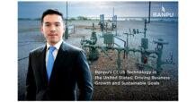 ธุรกิจบ้านปูในสหรัฐฯ กับเทคโนโลยี CCUS ที่ต่อยอดการเติบโตและตอบโจทย์ความยั่งยืน