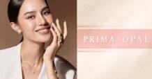 PRIMA x OPAL: The Love That Lasts  นิยามใหม่ของความงามที่สะท้อนพลังจากภายใน  สู่เครื่องประดับล้ำค่าเหนือกาลเวลา