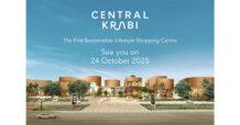 CPN เซ็นทรัลพัฒนา เตรียมเปิด “เซ็นทรัล กระบี่” 24 ต.ค. 68 มิกซ์ยูสแห่งแรกของจังหวัด ต้นแบบ The First Sustainable-Lifestyle Shopping Centre พร้อมแบรนด์ดังครบครัน