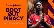 Premier League and JAS warn Thai football fans on the real-world risks of piracy  Boot Out Piracy aims to keep fans and their families safe from the hidden dangers of illegal streams