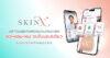 “SkinX” พลิกโฉมสุขภาพความงามครบวงจร ผิว-ผอม-ผม จบในแอปเดียว ตอบโจทย์ไลฟ์สไตล์ยุคดิจิทัล